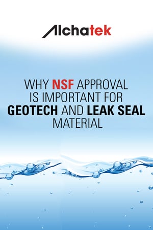 Why NSF Approval is Important for Geotech and Leak Seal Material